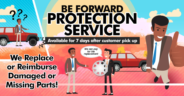 BE FORWARD PROTECTION SERVICE Available for 7 days after customer pick up. We can pay for the replacement. We Replace or Reimburse Damaged or Missing Parts!